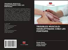 Couverture de TROUBLES MUSCULO-SQUELETTIQUES CHEZ LES PORTEURS