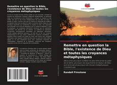Buchcover von Remettre en question la Bible, l'existence de Dieu et toutes les croyances métaphysiques