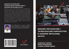 Couverture de BADANIA MECHANICZNE I TRYBOLOGICZNE KOMPOZYTÓW O OSNOWIE METALOWEJ AA7075