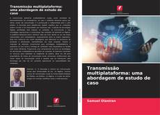 Обложка Transmissão multiplataforma: uma abordagem de estudo de caso