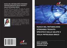 Copertina di RUOLO DEL METABOLISMO STEROIDEO TESSUTO-SPECIFICO SULLA SALUTE E SULLA PATOLOGIA ORALE