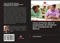Capa do livro de Locus et Praxis dans le programme de résidence pour enseignants de Denver 