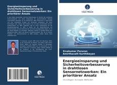 Energieeinsparung und Sicherheitsverbesserung in drahtlosen Sensornetzwerken: Ein prioritärer Ansatz kitap kapağı