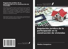 Portada del libro de Regulación jurídica de la participación en la construcción de viviendas
