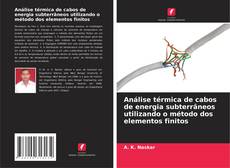 Borítókép a  Análise térmica de cabos de energia subterrâneos utilizando o método dos elementos finitos - hoz