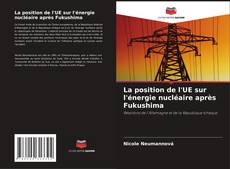 Copertina di La position de l'UE sur l'énergie nucléaire après Fukushima
