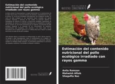 Capa do livro de Estimación del contenido nutricional del pollo ecológico irradiado con rayos gamma 