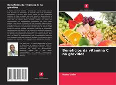 Couverture de Benefícios da vitamina C na gravidez