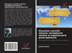 Bookcover of Kluczowe czynniki sukcesu zarządzania zmianą w organizacjach pozarządowych