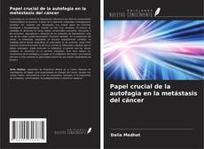 Papel crucial de la autofagia en la metástasis del cáncer kitap kapağı