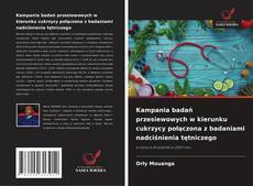 Kampania badań przesiewowych w kierunku cukrzycy połączona z badaniami nadciśnienia tętniczego的封面
