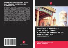 Borítókép a  DESENVOLVIMENTO TIPOLOGICO DAS CIDADES HISTORICAS DO UZBEQUISTAO - hoz
