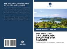 Bookcover of DER OSTKONGO ZWISCHEN KRIEG, DIPLOMATIE UND RESILIENZ
