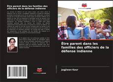 Buchcover von Être parent dans les familles des officiers de la défense indienne