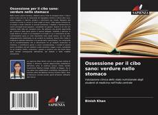 Bookcover of Ossessione per il cibo sano: verdure nello stomaco