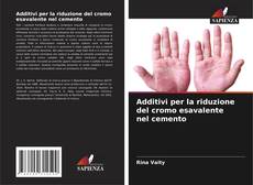 Capa do livro de Additivi per la riduzione del cromo esavalente nel cemento 
