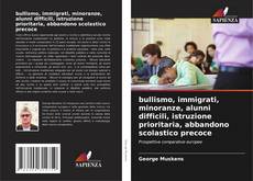 bullismo, immigrati, minoranze, alunni difficili, istruzione prioritaria, abbandono scolastico precoce kitap kapağı