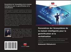 Paramètres de l'écosystème de la maison intelligente pour la gentrification et la revitalisation的封面