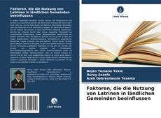 Copertina di Faktoren, die die Nutzung von Latrinen in ländlichen Gemeinden beeinflussen