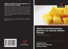 Bookcover of Wpływ promieniowania gamma na analizę składu mango