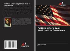 Обложка Politica estera degli Stati Uniti in Guatemala