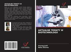 Borítókép a  AKTUALNE TEMATY W BIOTECHNOLOGII - hoz