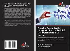 Copertina di Quadro Concettuale Integrato Per La Felicità Dei Dipendenti Sul Lavoro