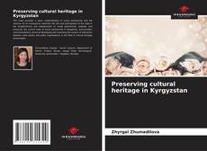 Bookcover of Preserving cultural heritage in Kyrgyzstan