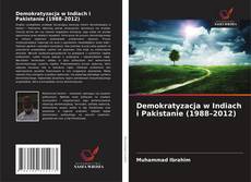 Demokratyzacja w Indiach i Pakistanie (1988–2012) kitap kapağı