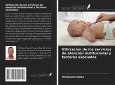 Capa do livro de Utilización de los servicios de atención institucional y factores asociados 