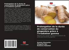 Capa do livro de Prolongation de la durée de conservation du gingembre grâce à l'irradiation gamma 