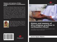 Bookcover of History and memory of Afro-religious practices in northeastern Brazil