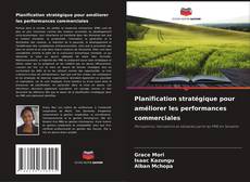 Couverture de Planification stratégique pour améliorer les performances commerciales