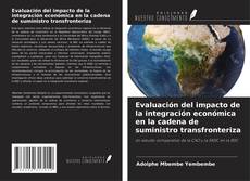 Evaluación del impacto de la integración económica en la cadena de suministro transfronteriza kitap kapağı