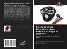 Buchcover von Livello di stress lavorativo: cause, effetti e strategie di gestione