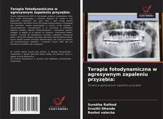Couverture de Terapia fotodynamiczna w agresywnym zapaleniu przyzębia: