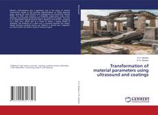 Copertina di Transformation of material parameters using ultrasound and coatings