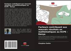 Couverture de Facteurs contribuant aux mauvais résultats en mathématiques au KCPE - Kenya