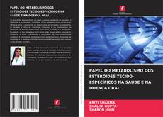Capa do livro de PAPEL DO METABOLISMO DOS ESTERÓIDES TECIDO-ESPECÍFICOS NA SAÚDE E NA DOENÇA ORAL 