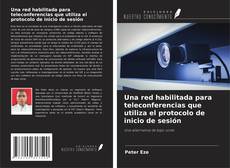 Couverture de Una red habilitada para teleconferencias que utiliza el protocolo de inicio de sesión