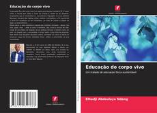 Bookcover of Educação do corpo vivo