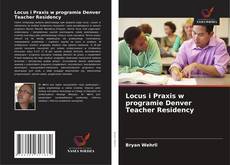 Bookcover of Locus i Praxis w programie Denver Teacher Residency