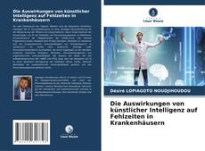 Capa do livro de Die Auswirkungen von künstlicher Intelligenz auf Fehlzeiten in Krankenhäusern 