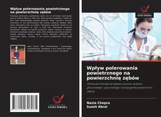 Capa do livro de Wpływ polerowania powietrznego na powierzchnię zębów 