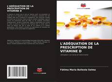 Copertina di L'ADÉQUATION DE LA PRESCRIPTION DE VITAMINE D