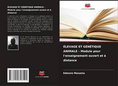 Bookcover of ÉLEVAGE ET GÉNÉTIQUE ANIMALE - Module pour l'enseignement ouvert et à distance