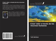 Couverture de Crear valor a través de los recursos humanos