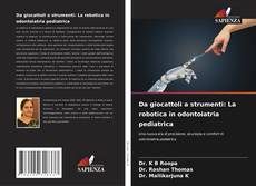 Borítókép a  Da giocattoli a strumenti: La robotica in odontoiatria pediatrica - hoz