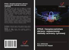 Обложка FPGA i bezpieczeństwo obrazu: nowoczesne metody ochrony cyfrowej