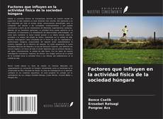 Copertina di Factores que influyen en la actividad física de la sociedad húngara